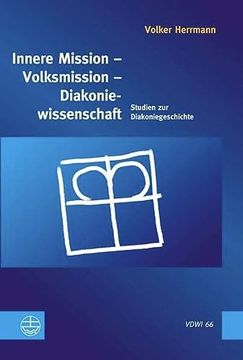 portada Innere Mission - Volksmission - Diakoniewissenschaft: Studien Zur Diakoniegeschichte