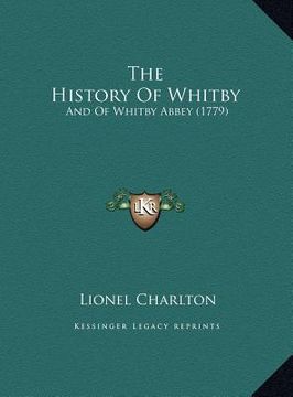 portada the history of whitby the history of whitby: and of whitby abbey (1779) and of whitby abbey (1779) (en Inglés)