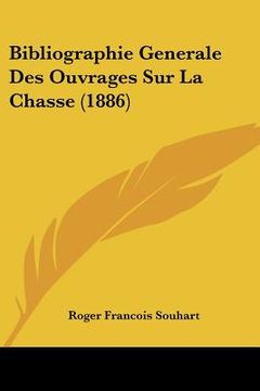 portada Bibliographie Generale Des Ouvrages Sur La Chasse (1886) (en Francés)