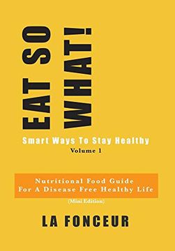 portada Eat so What! Smart Ways to Stay Healthy Volume 1 (Full Color Print) (in English)