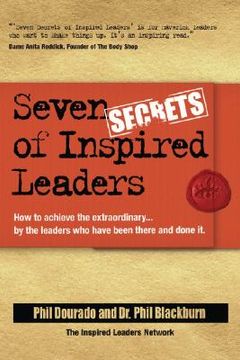 portada Seven Secrets of Inspired Leaders: How to Achieve the Extraordinary...by the Leaders Who Have Been There and Done It (en Inglés)