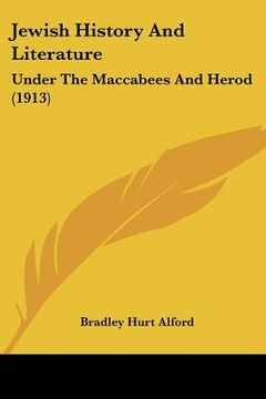 portada jewish history and literature: under the maccabees and herod (1913)