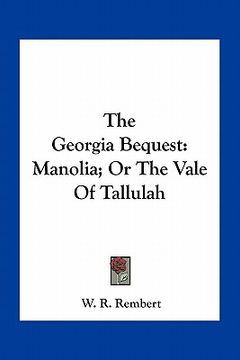 portada the georgia bequest: manolia; or the vale of tallulah (in English)