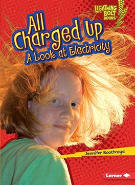 portada All Charged up: A Look at Electricity (Lightning Bolt Books ® ― Exploring Physical Science) (en Inglés)