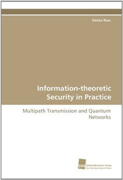 portada Information-theoretic Security in Practice: Multipath Transmission and Quantum Networks