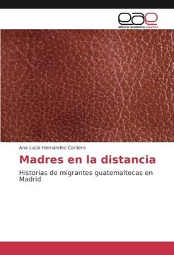 portada Madres en la distancia: Historias de migrantes guatemaltecas en Madrid