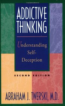 Addictive Thinking: Understanding Self-Deception (en Inglés)
