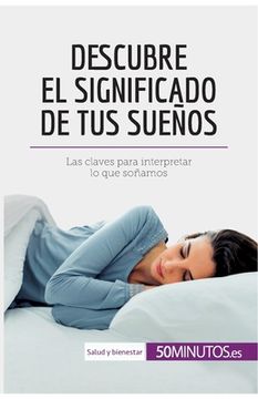 portada Descubre el significado de tus sueños: Las claves para interpretar lo que soñamos (in Spanish)