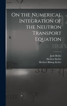 portada On the Numerical Integration of the Neutron Transport Equation (in English)