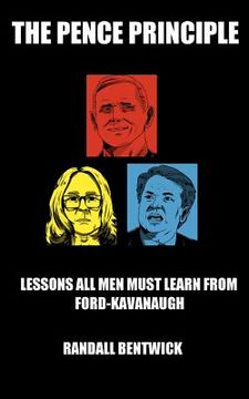 portada The Pence Principle: Lessons All Men Must Learn from Ford-Kavanaugh