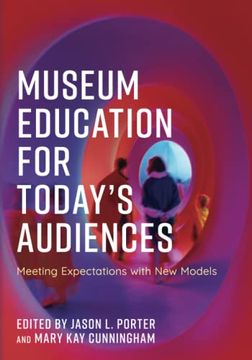 portada Museum Education for Today'S Audiences: Meeting Expectations With new Models (American Alliance of Museums) 