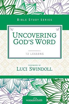 portada Uncovering God's Word (Women of Faith Study Guide Series)