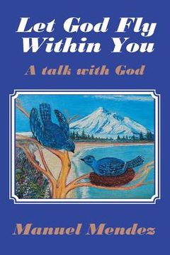 portada Let God Fly Within You: A Talk with God (en Inglés)