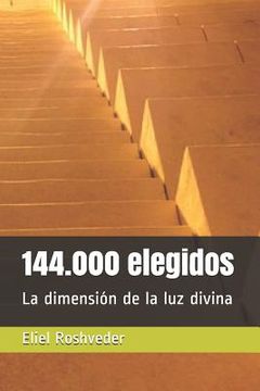 portada 144.000 elegidos: La dimensión de la luz divina