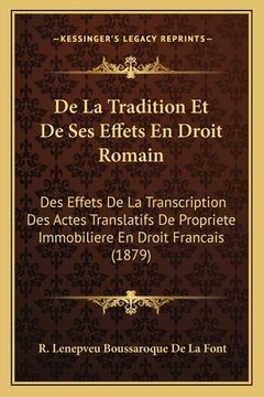 portada De La Tradition Et De Ses Effets En Droit Romain: Des Effets De La Transcription Des Actes Translatifs De Propriete Immobiliere En Droit Francais (187 (en Francés)