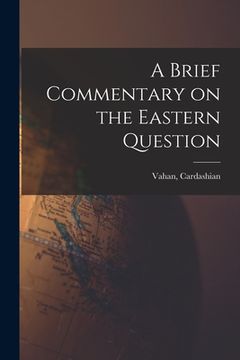 portada A Brief Commentary on the Eastern Question (en Inglés)