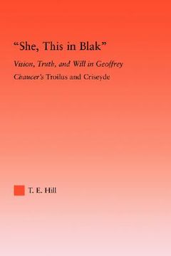 portada she, this in blak: vision, truth, and will in geoffrey chaucer's troilus and ciseyde (en Inglés)