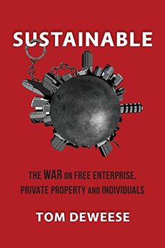 portada Sustainable: The War on Free Enterprise, Private Property and Individuals (en Inglés)