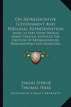 portada on representative government and personal representation: based in part upon thomas hare's treatise, entitled the election of representatives, parliam (in English)