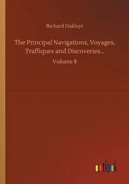 portada The Principal Navigations, Voyages, Traffiques and Discoveries...: Volume 8 (en Inglés)