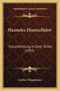 portada Hanneles Himmelfahrt: Traumdichtung In Zwei Teilen (1905) (en Alemán)