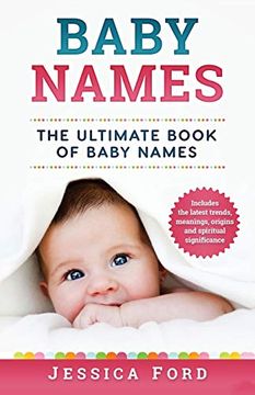 portada Baby Names: The Ultimate Book of Baby Names – Includes the Latest Trends, Meanings, Origins and Spiritual Significance (en Inglés)