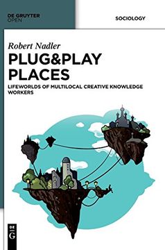 portada Plug & Play Places: Lifeworlds of Multilocal Creative Knowledge Workers (in English)