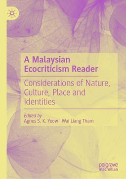 portada A Malaysian Ecocriticism Reader: Considerations of Nature, Culture, Place and Identities (en Inglés)