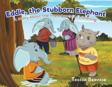 portada Eddie, the Stubborn Elephant: A Story About the Importance of Listening (en Inglés)