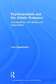 portada Psychoanalysis and the Artistic Endeavor: Conversations With Literary and Visual Artists (Psychoanalysis in a new key Book Series) (en Inglés)