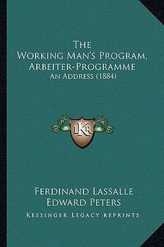 portada the working man's program, arbeiter-programme: an address (1884) (en Inglés)