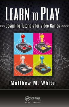 portada Learn to Play: Designing Tutorials for Video Games (en Inglés)