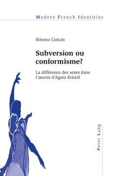 portada Subversion ou conformisme ?: La différence des sexes dans l'oeuvre d'Agota Kristof (en Inglés)