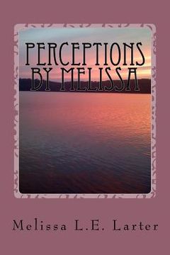 portada Perceptions by Melissa: A Book of Poetry (en Inglés)