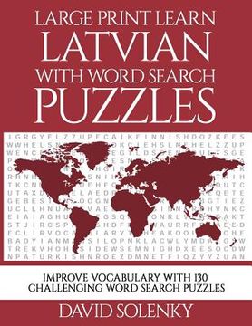 portada Large Print Learn Latvian with Word Search Puzzles: Learn Latvian Language Vocabulary with Challenging Easy to Read Word Find Puzzles