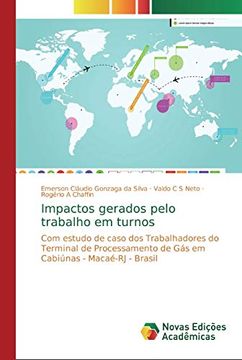 portada Impactos Gerados Pelo Trabalho em Turnos: Com Estudo de Caso dos Trabalhadores do Terminal de Processamento de gás em Cabiúnas - Macaé-Rj - Brasil (in Portuguese)