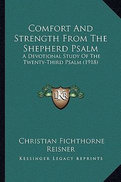 portada comfort and strength from the shepherd psalm: a devotional study of the twenty-third psalm (1918)