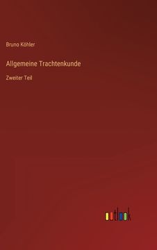 portada Allgemeine Trachtenkunde: Zweiter Teil (en Alemán)