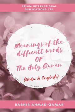 portada Meanings of the difficult words of The Holy Qur`an (en Inglés)