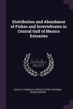 portada Distribution and Abundance of Fishes and Invertebrates in Central Gulf of Mexico Estuaries (en Inglés)