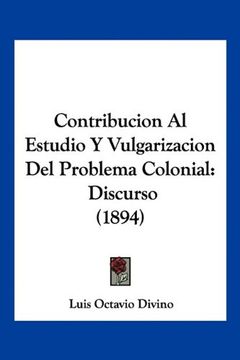 portada Contribucion al Estudio y Vulgarizacion del Problema Colonial: Discurso (1894) (in Spanish)