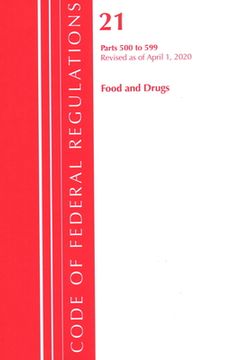 portada Code of Federal Regulations, Title 21 Food and Drugs 500-599, Revised as of April 1, 2020 (en Inglés)