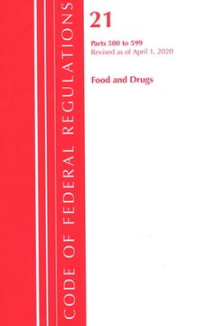 portada Code of Federal Regulations, Title 21 Food and Drugs 500-599, Revised as of April 1, 2020