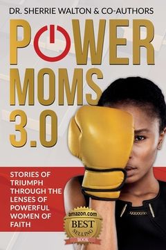 portada POWER Moms 3.0: Stories of Triumph Through the Lenses of Powerful Women of Faith: Stories of Triumph from (in English)