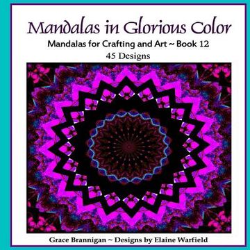 portada Mandalas in Glorious Color Book 12: Mandalas for Crafting and Art (en Inglés)