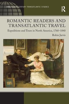 portada Romantic Readers and Transatlantic Travel: Expeditions and Tours in North America, 1760–1840 (Ashgate Series in Nineteenth-Century Transatlantic Studies)