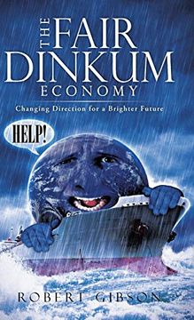 portada The Fair Dinkum Economy: Changing Direction for a Brighter Future (en Inglés)