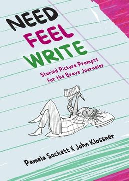 portada Need Feel Write: Storied Picture Prompts for the Brave Journaler (en Inglés)