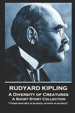 portada Rudyard Kipling - A Diversity of Creatures: "Those who beg in silence, starve in silence"