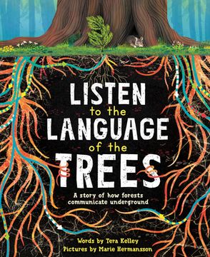 portada Listen to the Language of the Trees: A Story of how Forests Communicate Underground (en Inglés)